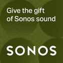 GIVE THE GIFT OF SONOS SOUND