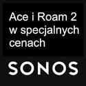 SONOS - ACE & ROAM 2